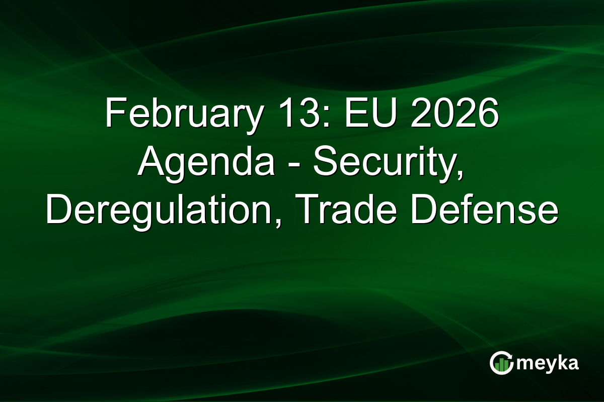 February 13: EU 2026 Agenda - Security, Deregulation, Trade Defense