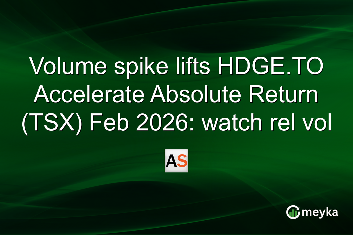 Volume spike lifts HDGE.TO Accelerate Absolute Return (TSX) Feb 2026: watch rel vol