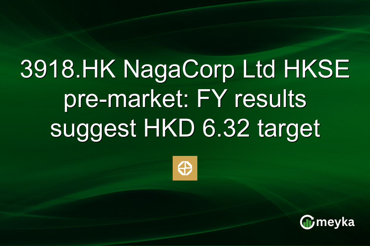 3918.HK NagaCorp Ltd HKSE pre-market: FY results suggest HKD 6.32 target
