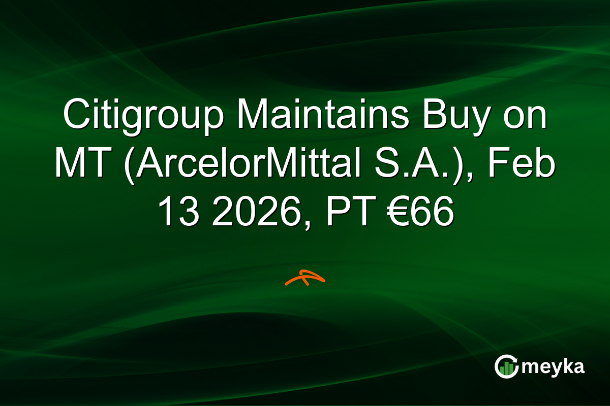 Citigroup Maintains Buy on MT (ArcelorMittal S.A.), Feb 13 2026, PT €66