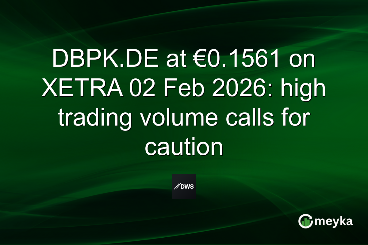DBPK.DE at €0.1561 on XETRA 02 Feb 2026: high trading volume calls for caution