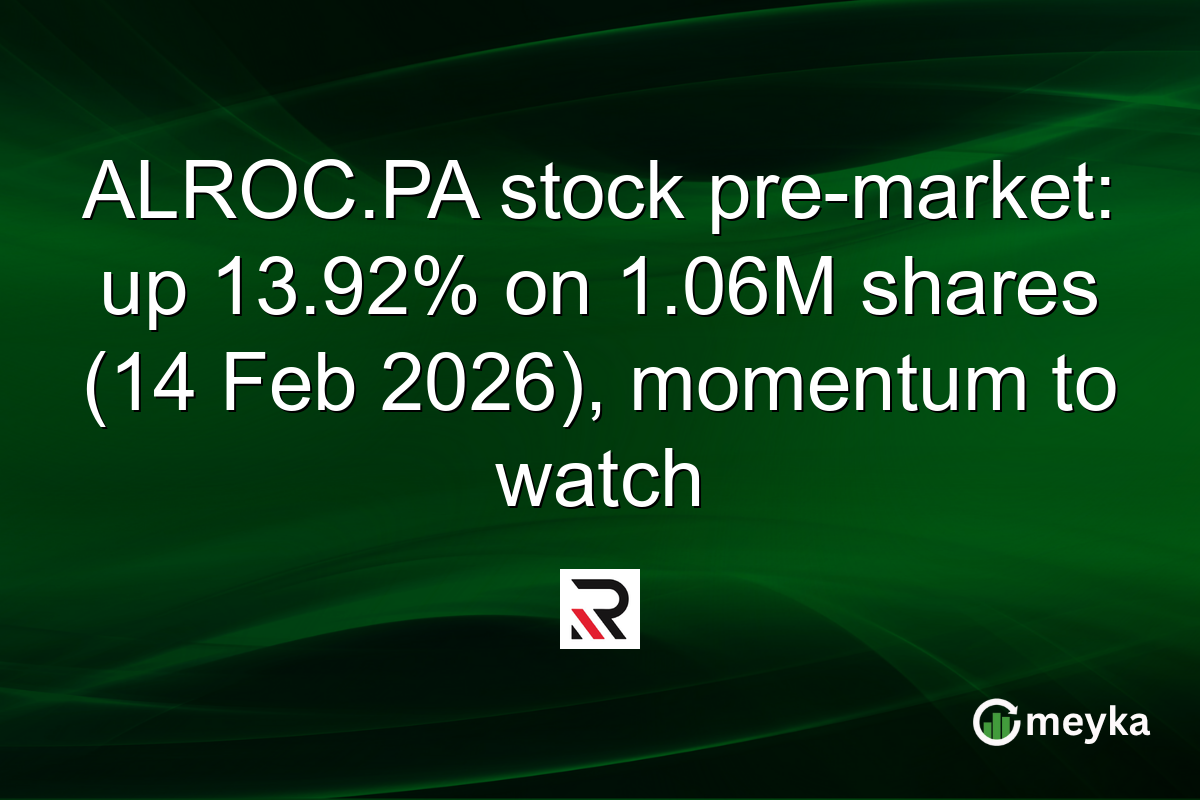 ALROC.PA stock pre-market: up 13.92% on 1.06M shares (14 Feb 2026), momentum to watch
