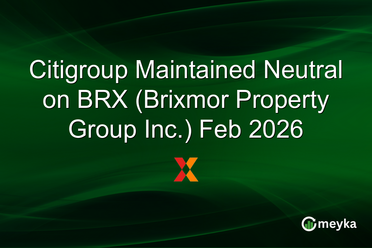 Citigroup Maintained Neutral on BRX (Brixmor Property Group Inc.) Feb 2026