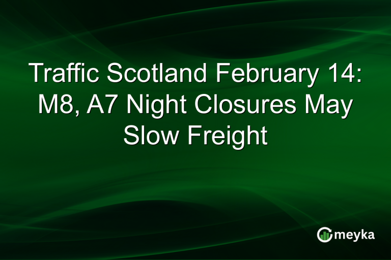 Traffic Scotland February 14: M8, A7 Night Closures May Slow Freight