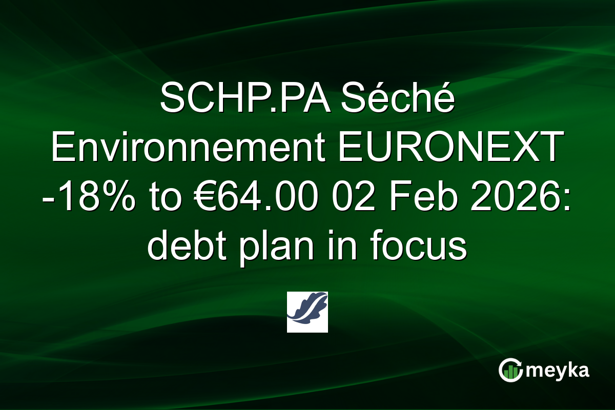 SCHP.PA Séché Environnement EURONEXT -18% to €64.00 02 Feb 2026: debt plan in focus