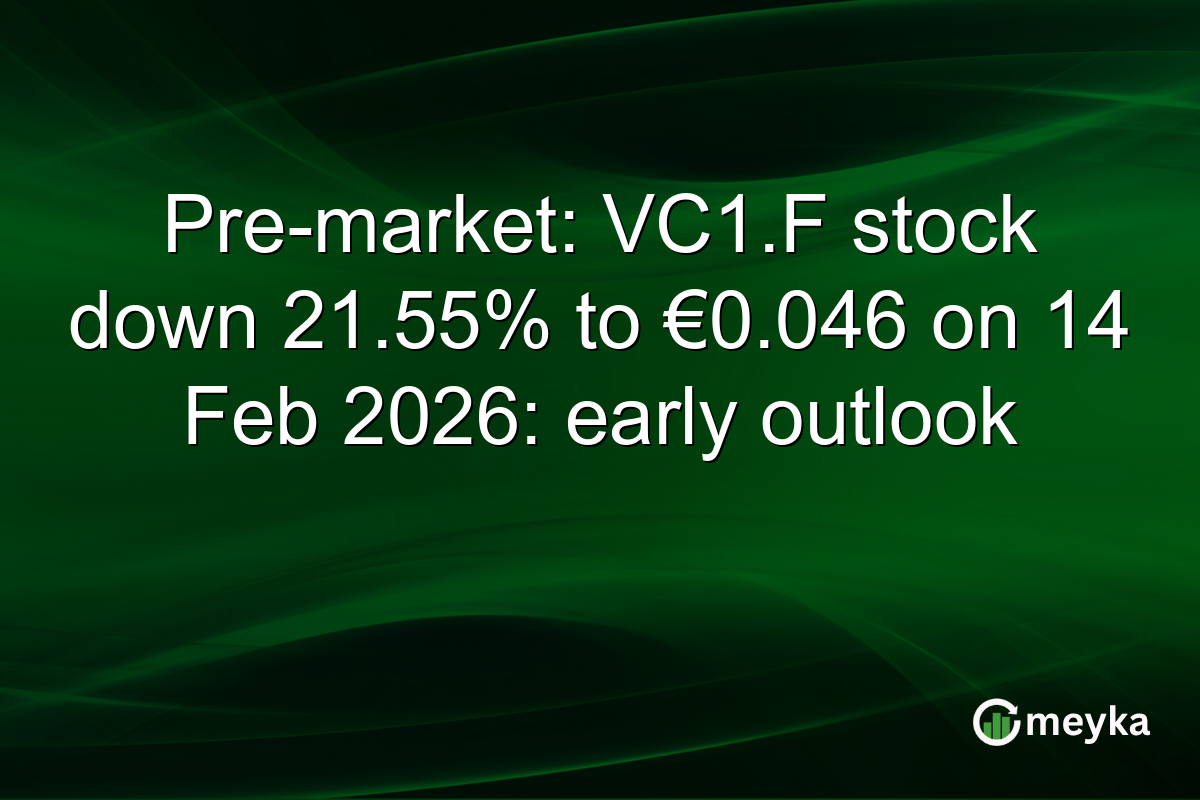 Pre-market: VC1.F stock down 21.55% to €0.046 on 14 Feb 2026: early outlook