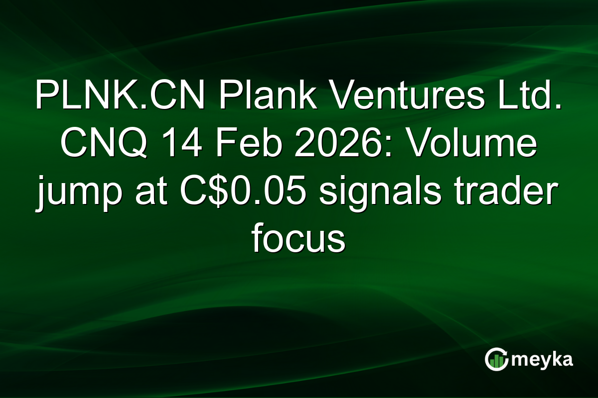 PLNK.CN Plank Ventures Ltd. CNQ 14 Feb 2026: Volume jump at C$0.05 signals trader focus