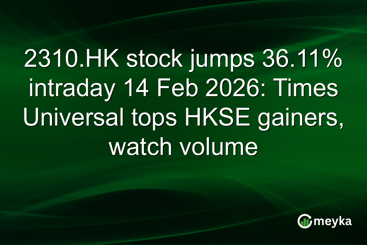 2310.HK stock jumps 36.11% intraday 14 Feb 2026: Times Universal tops HKSE gainers, watch volume