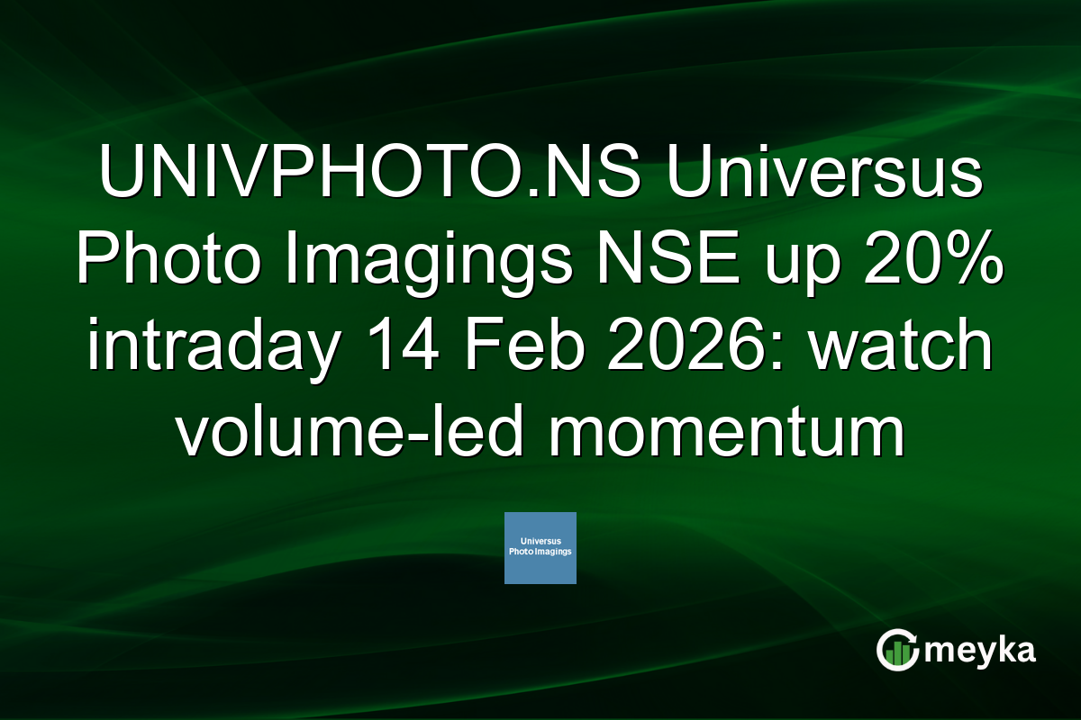 UNIVPHOTO.NS Universus Photo Imagings NSE up 20% intraday 14 Feb 2026: watch volume-led momentum