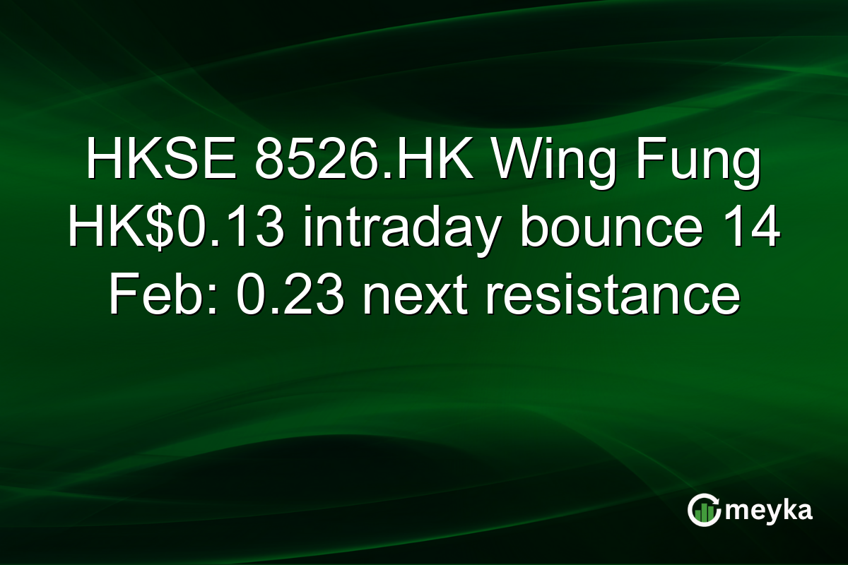 HKSE 8526.HK Wing Fung HK$0.13 intraday bounce 14 Feb: 0.23 next resistance
