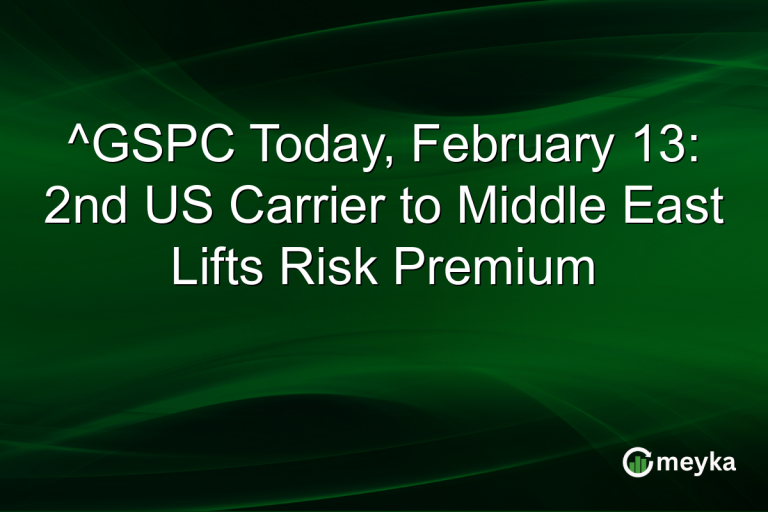 ^GSPC Today, February 13: 2nd US Carrier to Middle East Lifts Risk Premium