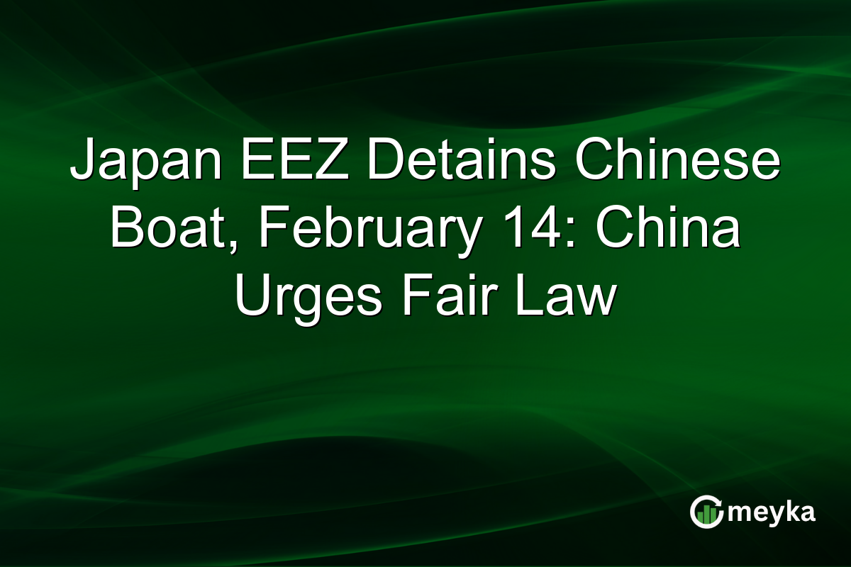 Japan EEZ Detains Chinese Boat, February 14: China Urges Fair Law