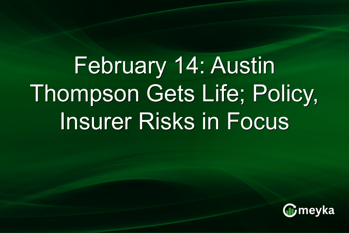 February 14: Austin Thompson Gets Life; Policy, Insurer Risks in Focus