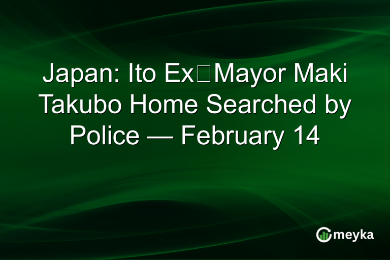 Japan: Ito Ex‑Mayor Maki Takubo Home Searched by Police — February 14