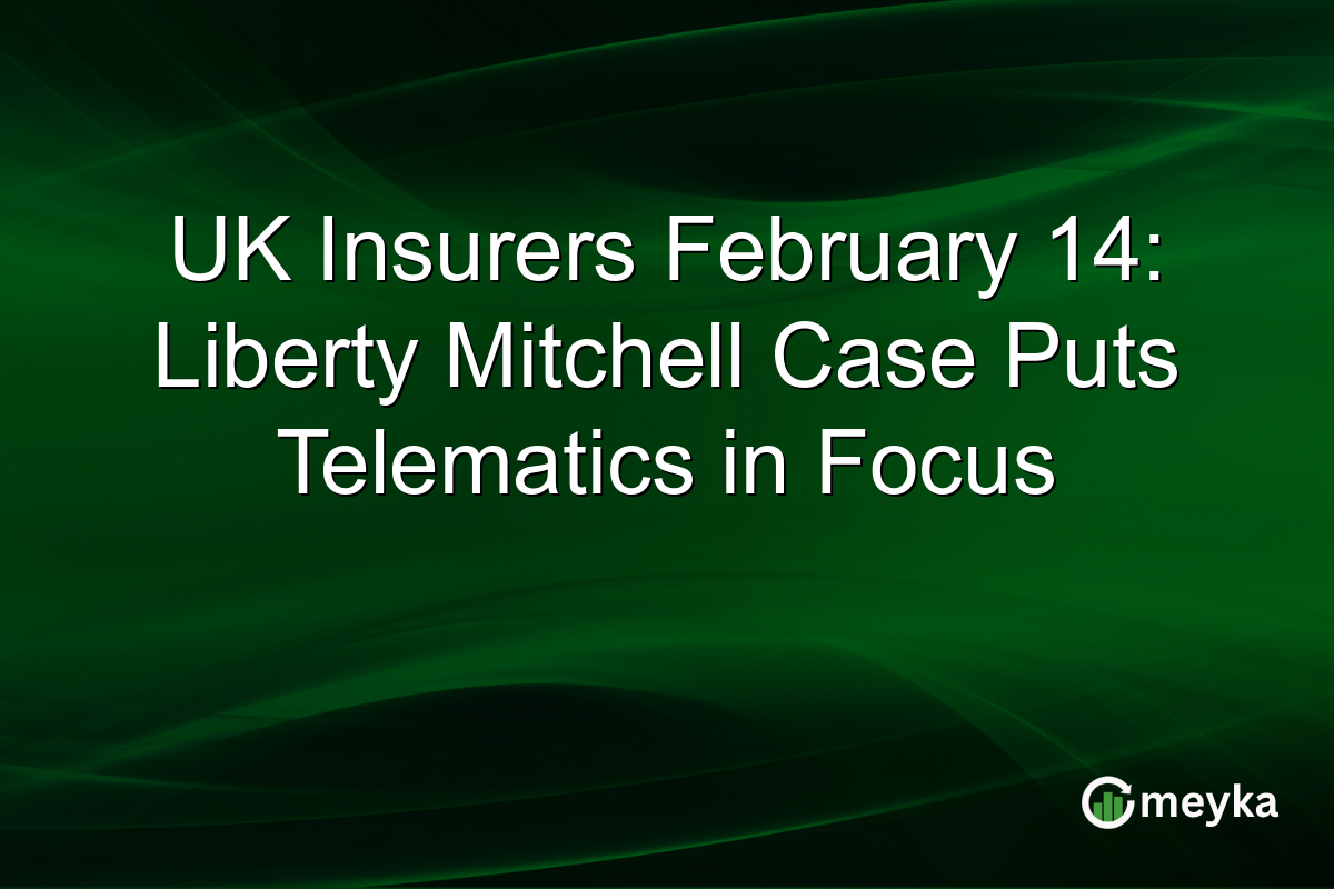 UK Insurers February 14: Liberty Mitchell Case Puts Telematics in Focus