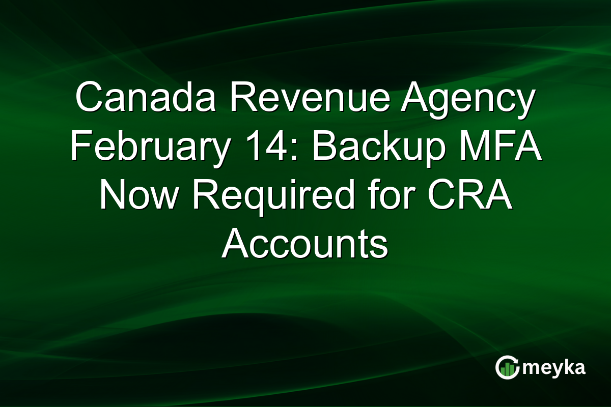 Canada Revenue Agency February 14: Backup MFA Now Required for CRA Accounts