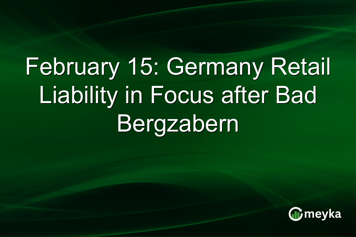 February 15: Germany Retail Liability in Focus after Bad Bergzabern