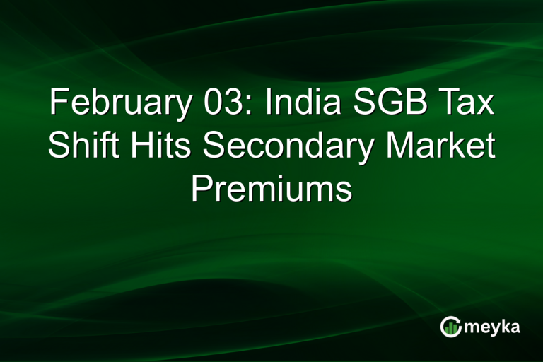 February 03: India SGB Tax Shift Hits Secondary Market Premiums