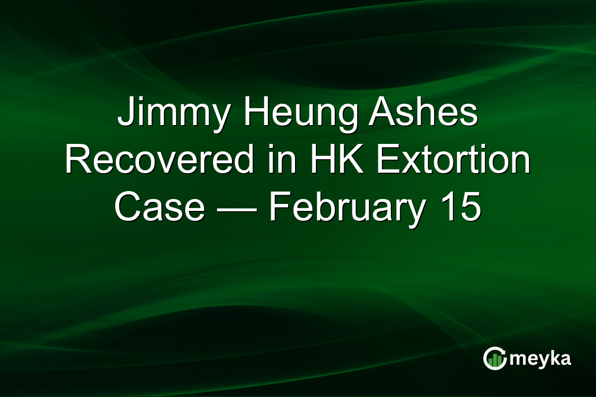 Jimmy Heung Ashes Recovered in HK Extortion Case — February 15