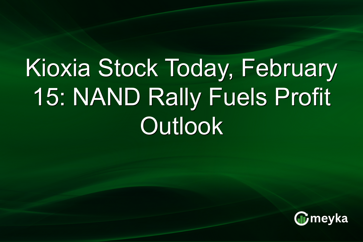Kioxia Stock Today, February 15: NAND Rally Fuels Profit Outlook
