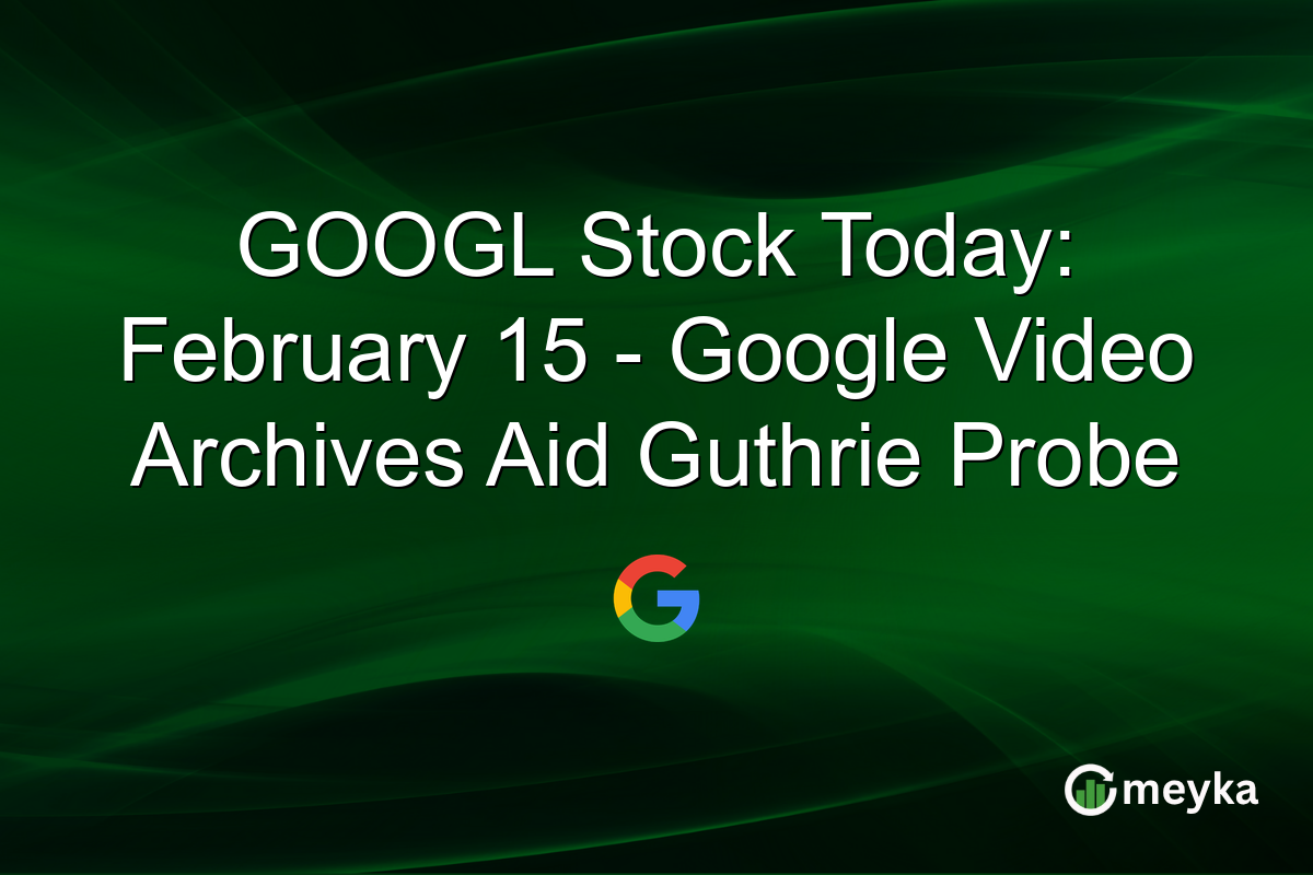 GOOGL Stock Today: February 15 - Google Video Archives Aid Guthrie Probe