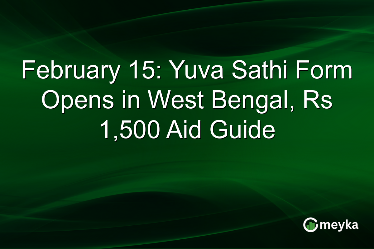 February 15: Yuva Sathi Form Opens in West Bengal, Rs 1,500 Aid Guide