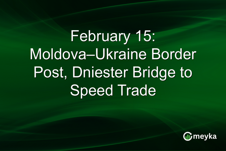 February 15: Moldova–Ukraine Border Post, Dniester Bridge to Speed Trade