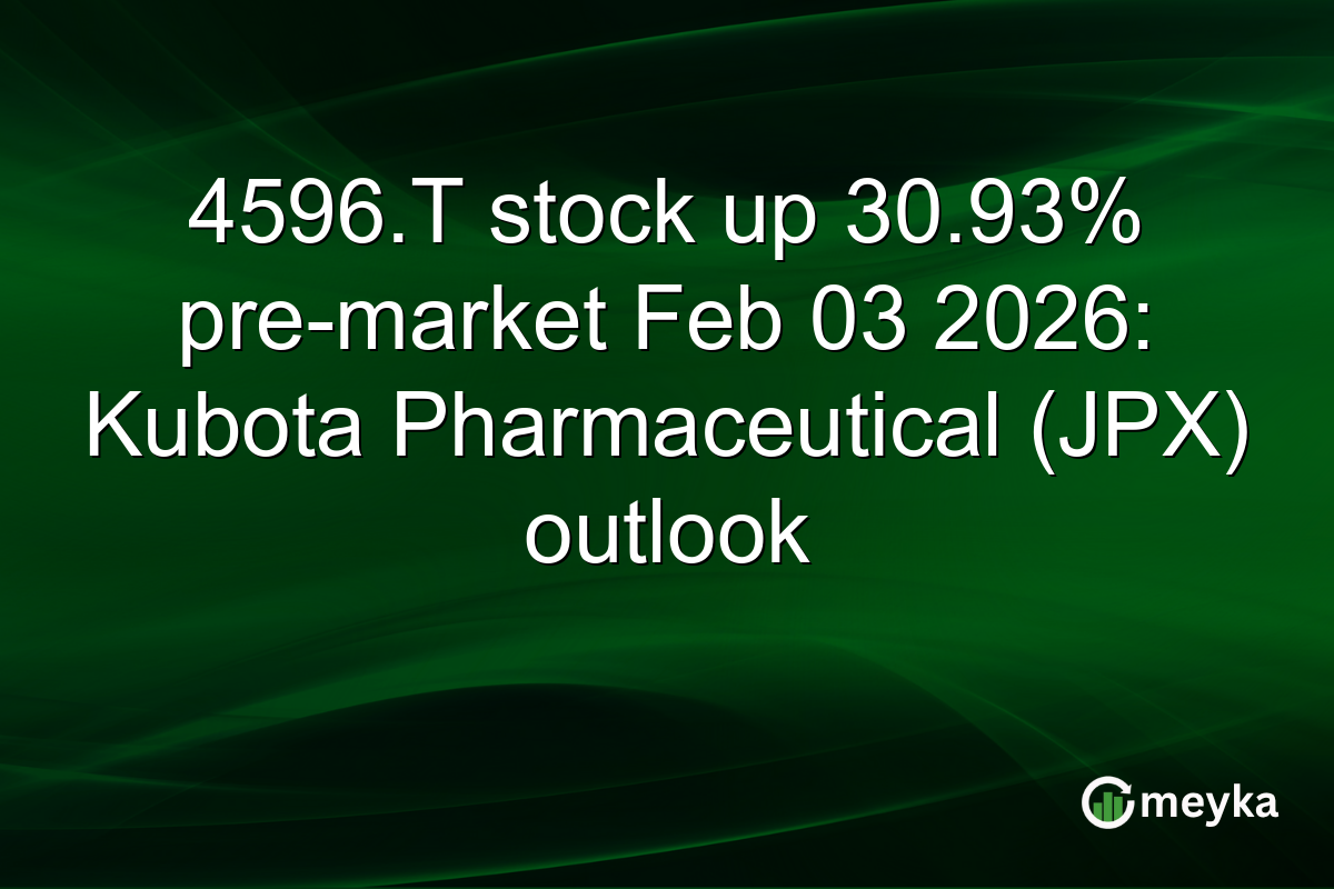 4596.T stock up 30.93% pre-market Feb 03 2026: Kubota Pharmaceutical (JPX) outlook
