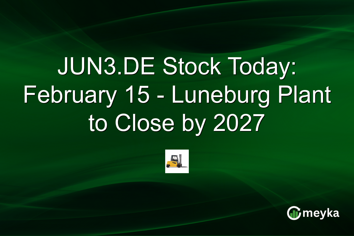 JUN3.DE Stock Today: February 15 - Luneburg Plant to Close by 2027