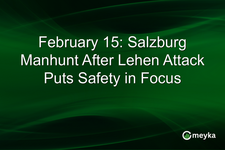 February 15: Salzburg Manhunt After Lehen Attack Puts Safety in Focus