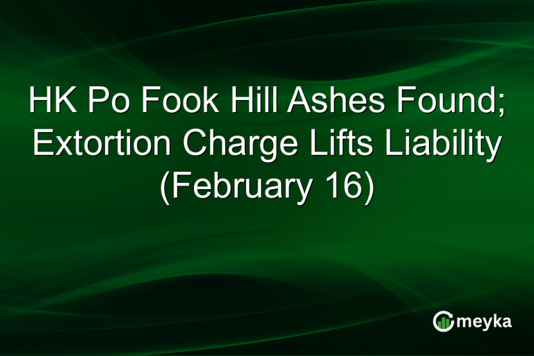 HK Po Fook Hill Ashes Found; Extortion Charge Lifts Liability (February 16)