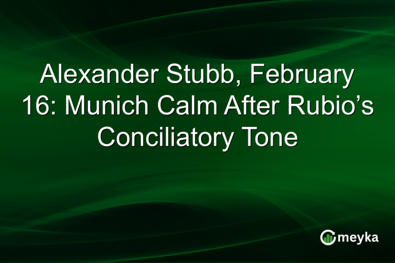 Alexander Stubb, February 16: Munich Calm After Rubio’s Conciliatory Tone