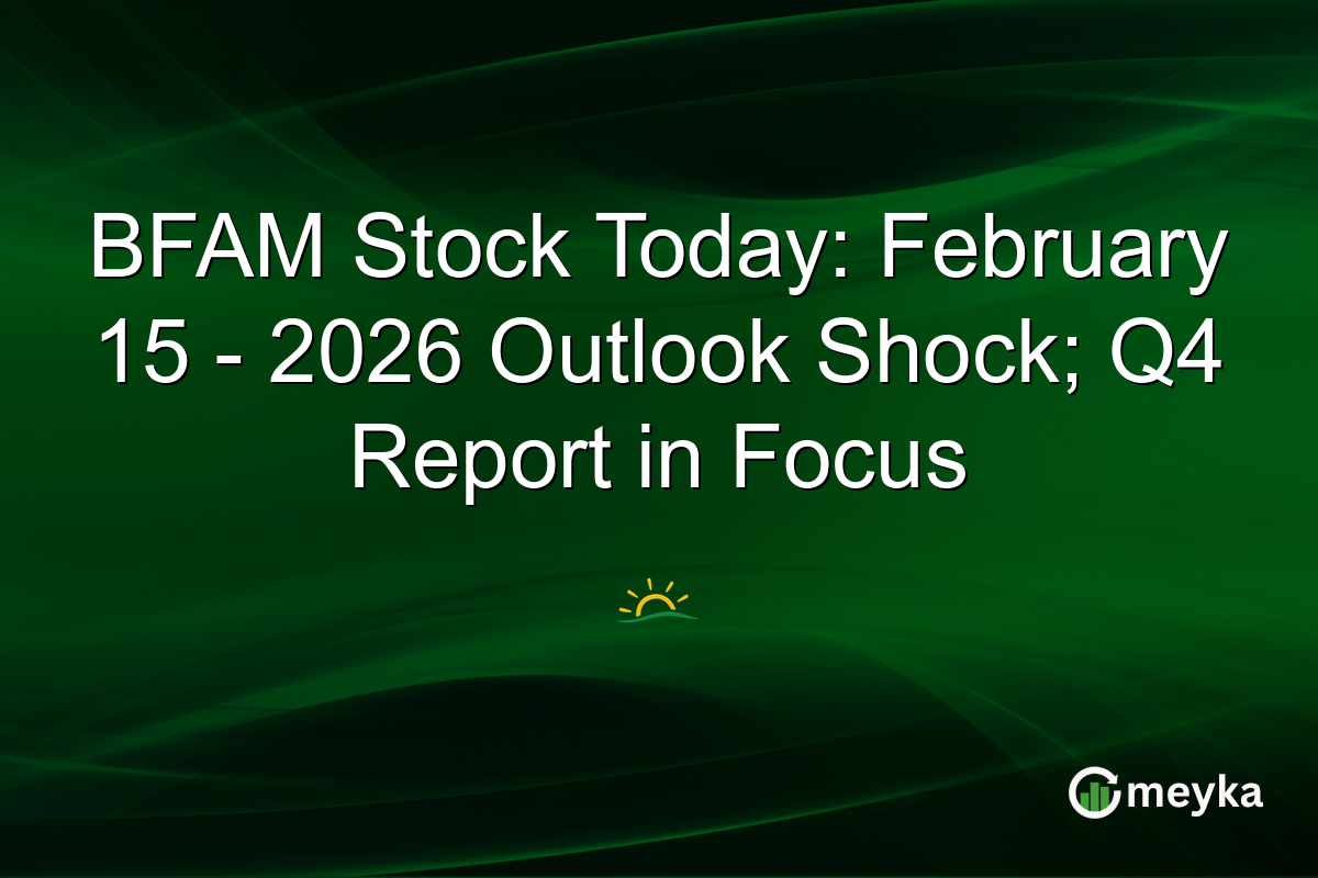 BFAM Stock Today: February 15 - 2026 Outlook Shock; Q4 Report in Focus
