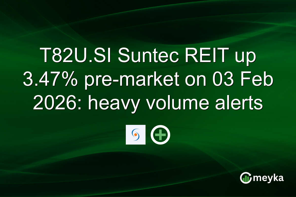 T82U.SI Suntec REIT up 3.47% pre-market on 03 Feb 2026: heavy volume alerts