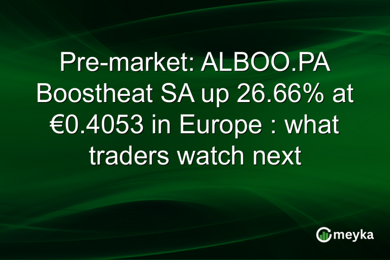Pre-market: ALBOO.PA Boostheat SA up 26.66% at €0.4053 in Europe : what traders watch next
