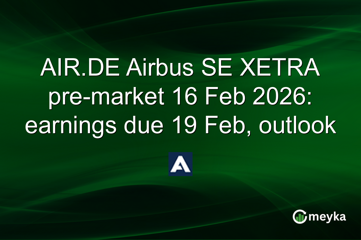 AIR.DE Airbus SE XETRA pre-market 16 Feb 2026: earnings due 19 Feb, outlook