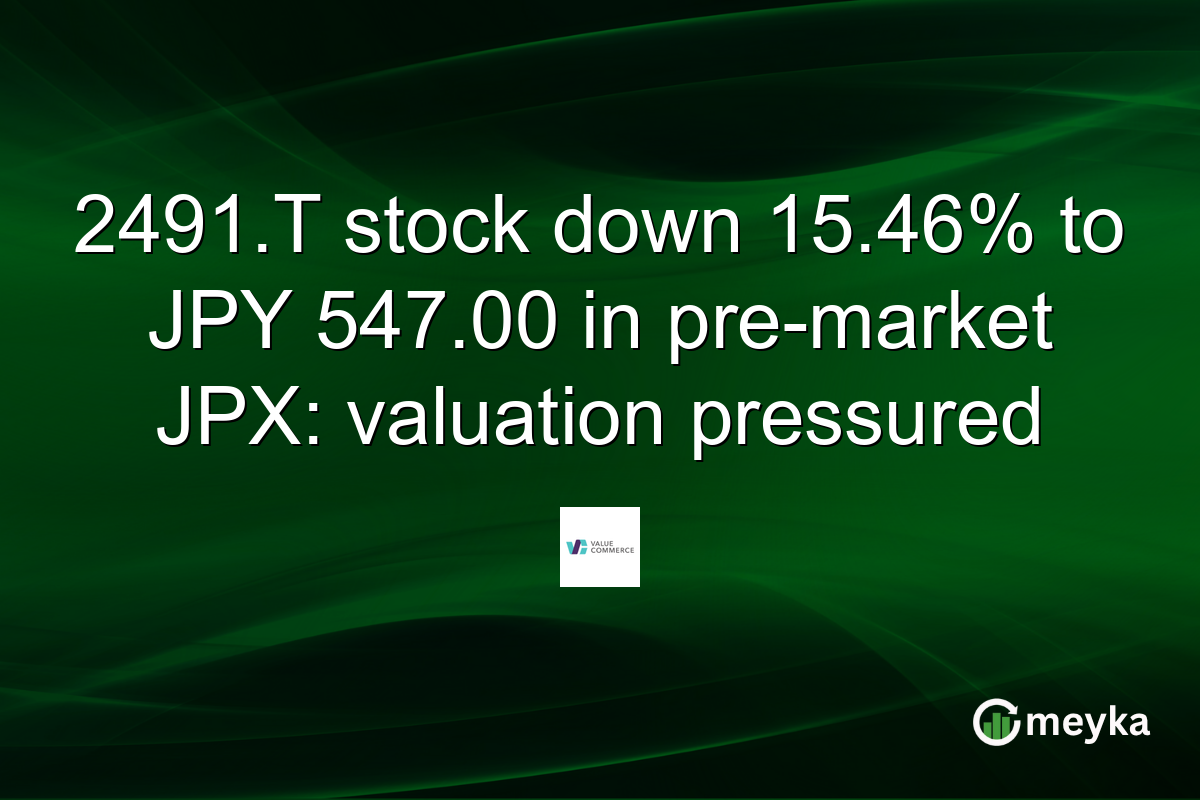 2491.T stock down 15.46% to JPY 547.00 in pre-market JPX: valuation pressured
