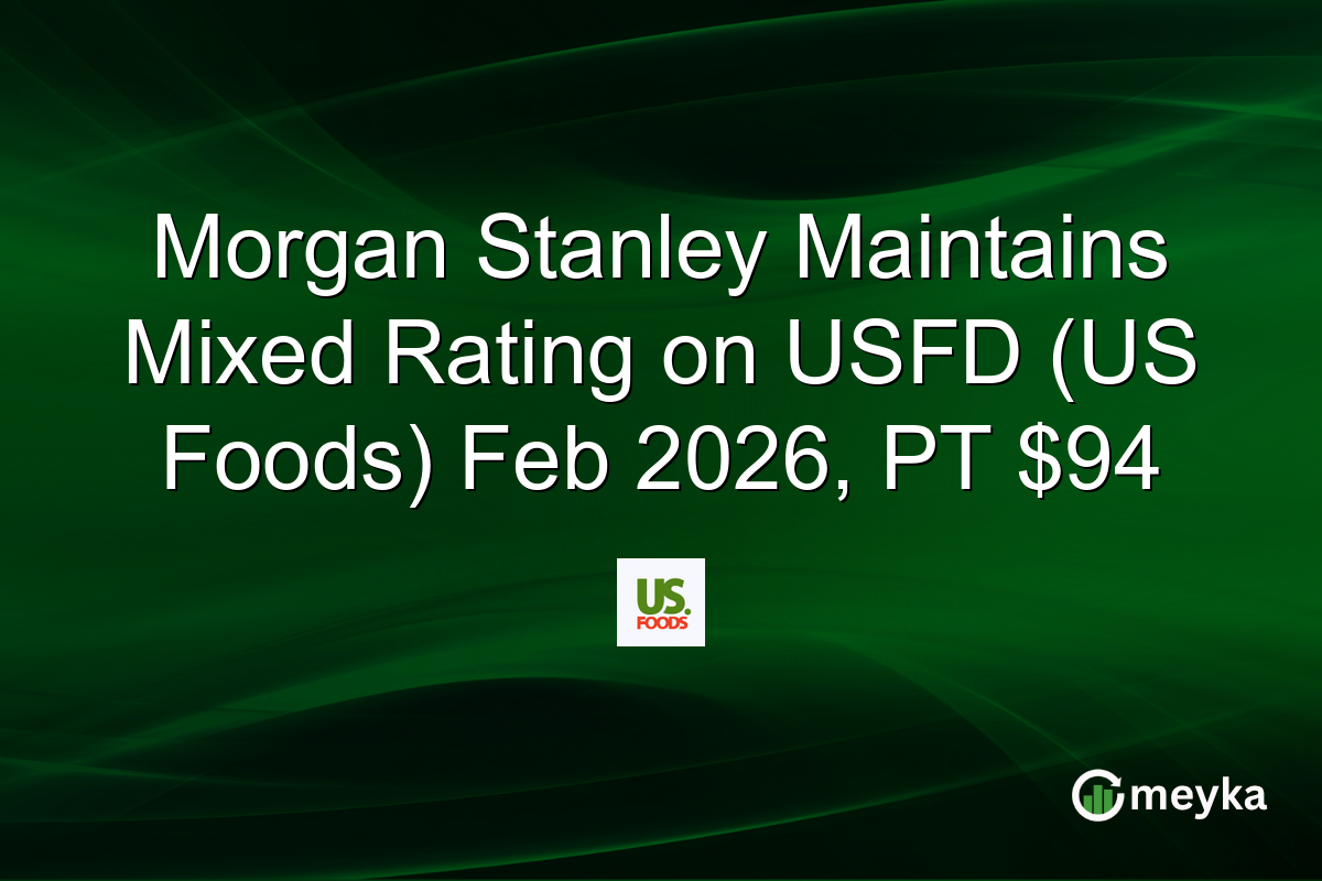 Morgan Stanley Maintains Mixed Rating on USFD (US Foods) Feb 2026, PT $94