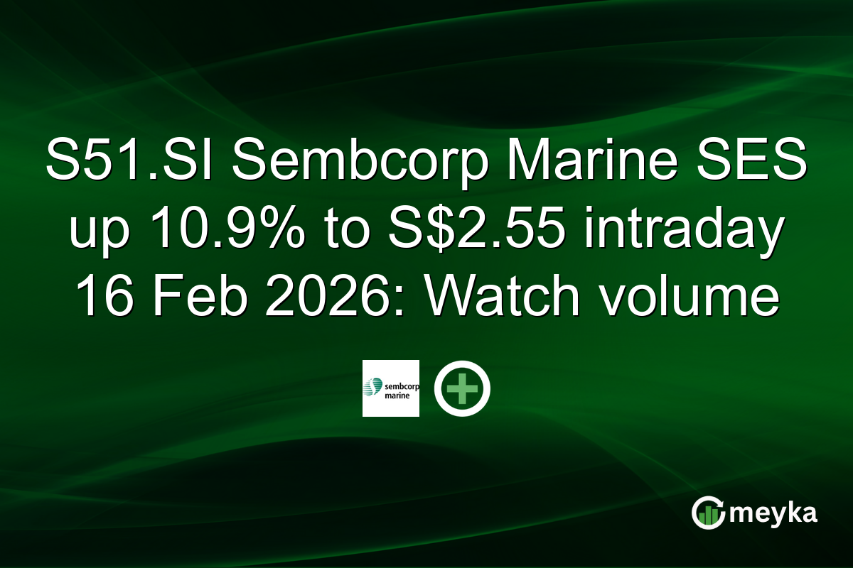 S51.SI Sembcorp Marine SES up 10.9% to S$2.55 intraday 16 Feb 2026: Watch volume
