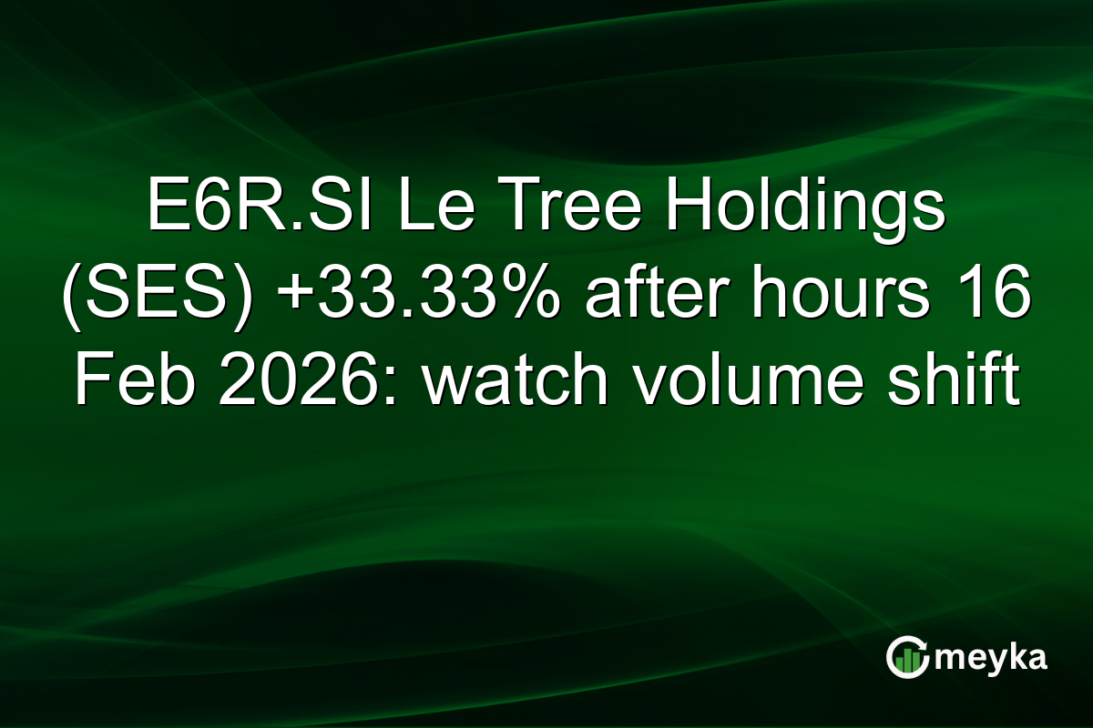 E6R.SI Le Tree Holdings (SES) +33.33% after hours 16 Feb 2026: watch volume shift