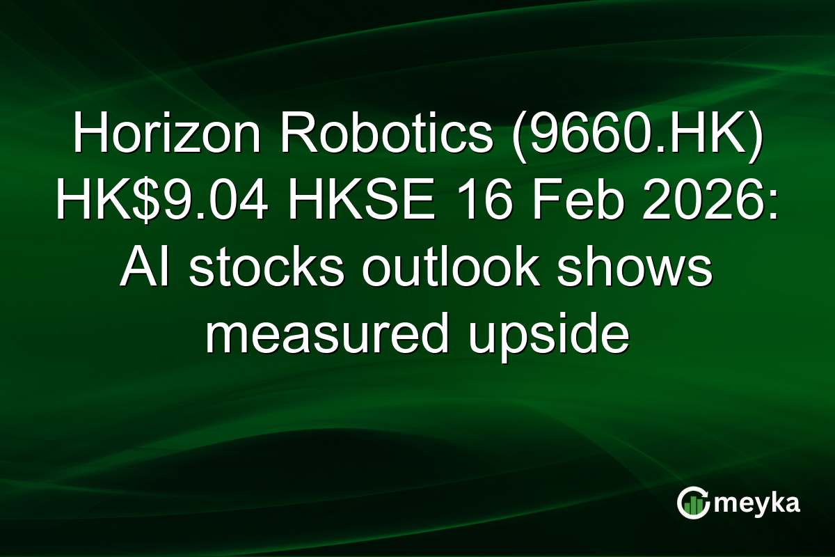 Horizon Robotics (9660.HK) HK$9.04 HKSE 16 Feb 2026: AI stocks outlook shows measured upside