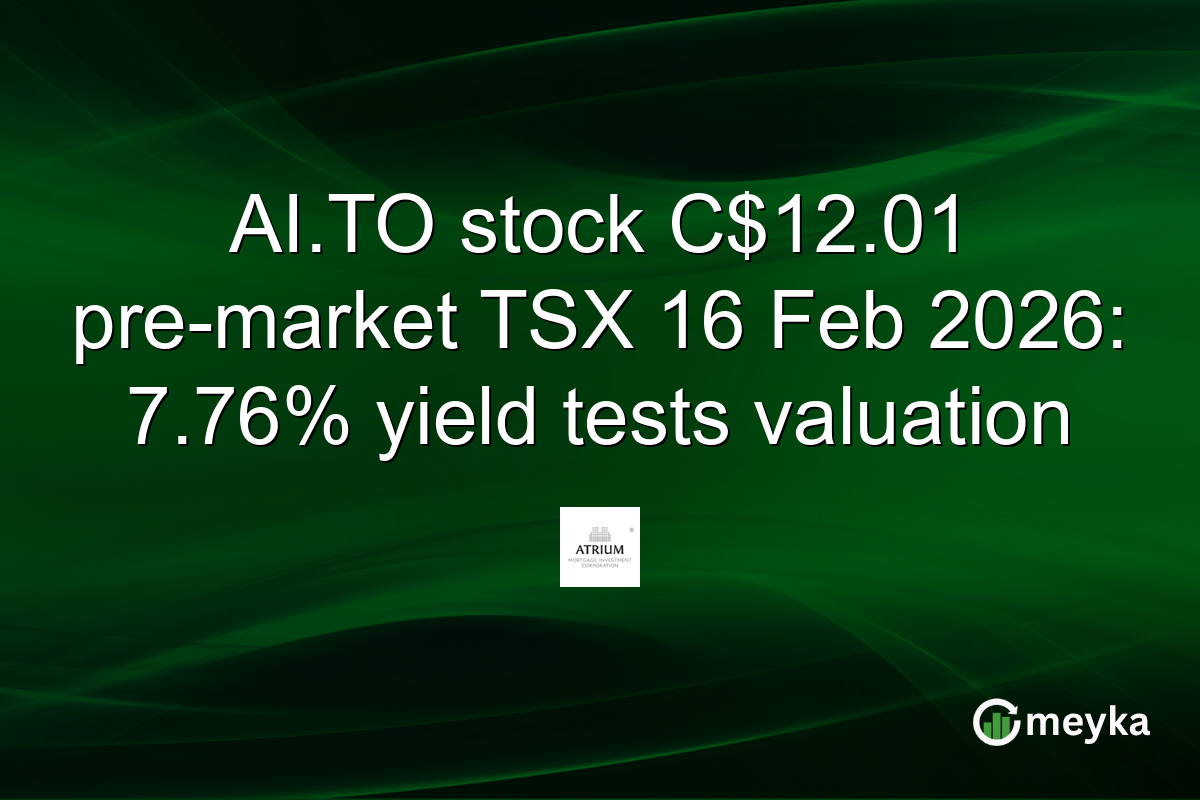 AI.TO stock C$12.01 pre-market TSX 16 Feb 2026: 7.76% yield tests valuation