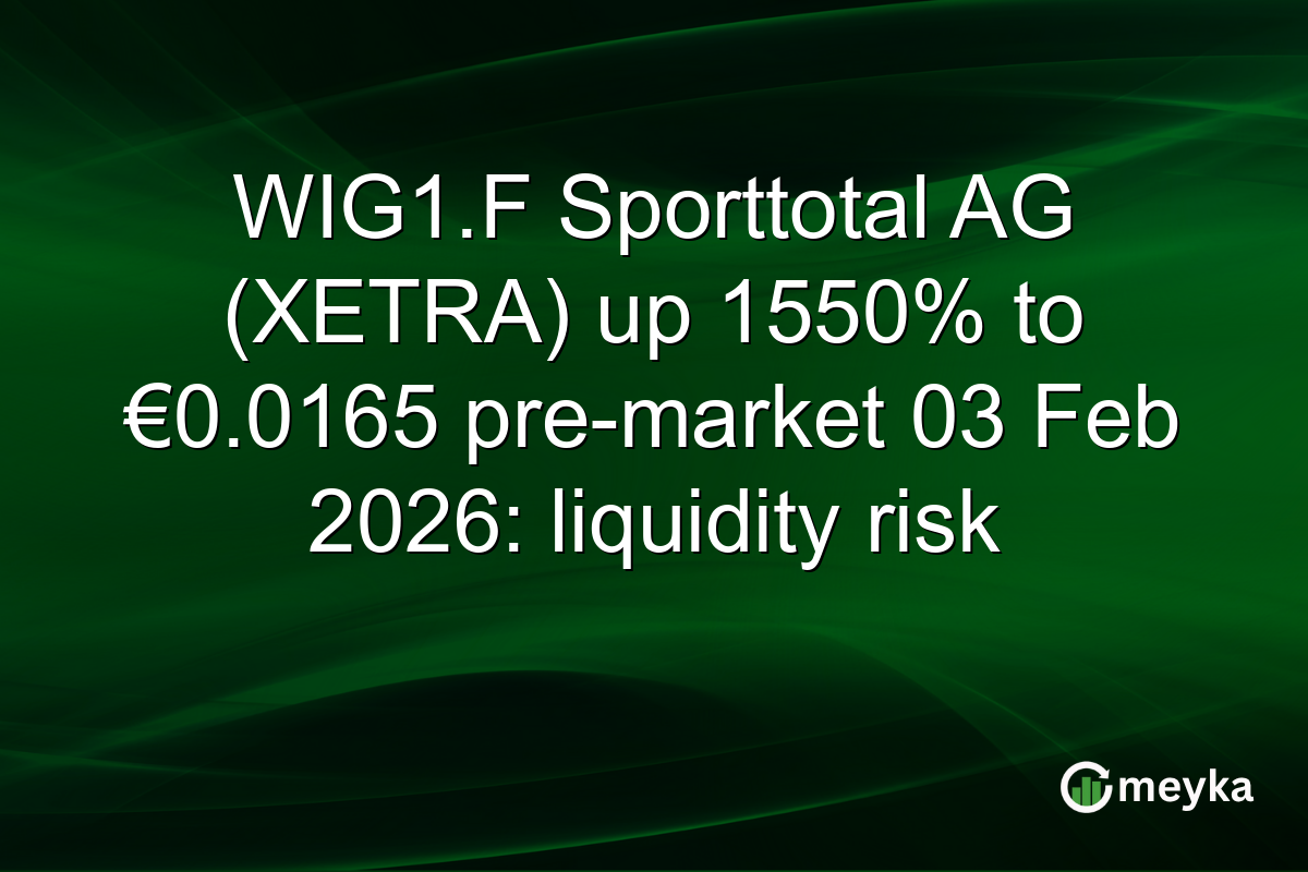 WIG1.F Sporttotal AG (XETRA) up 1550% to €0.0165 pre-market 03 Feb 2026: liquidity risk