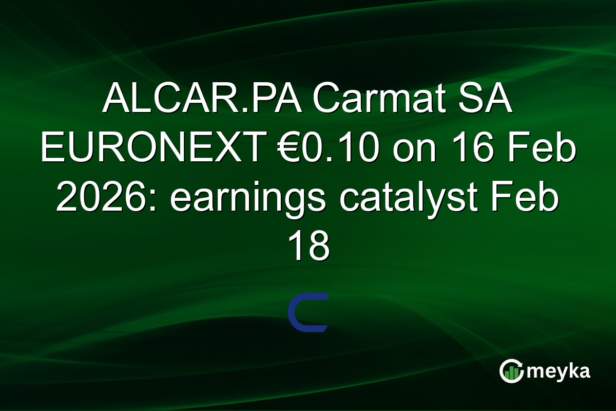 ALCAR.PA Carmat SA EURONEXT €0.10 on 16 Feb 2026: earnings catalyst Feb 18