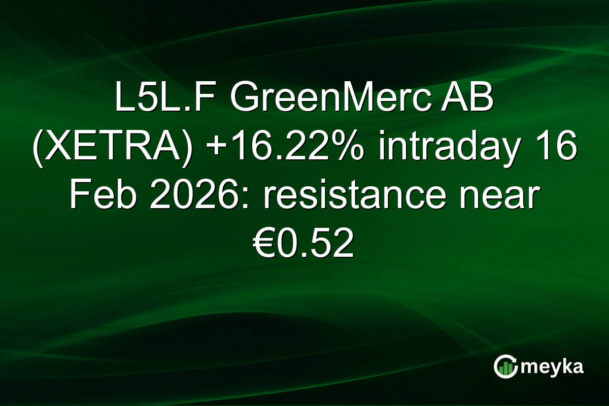 L5L.F GreenMerc AB (XETRA) +16.22% intraday 16 Feb 2026: resistance near €0.52