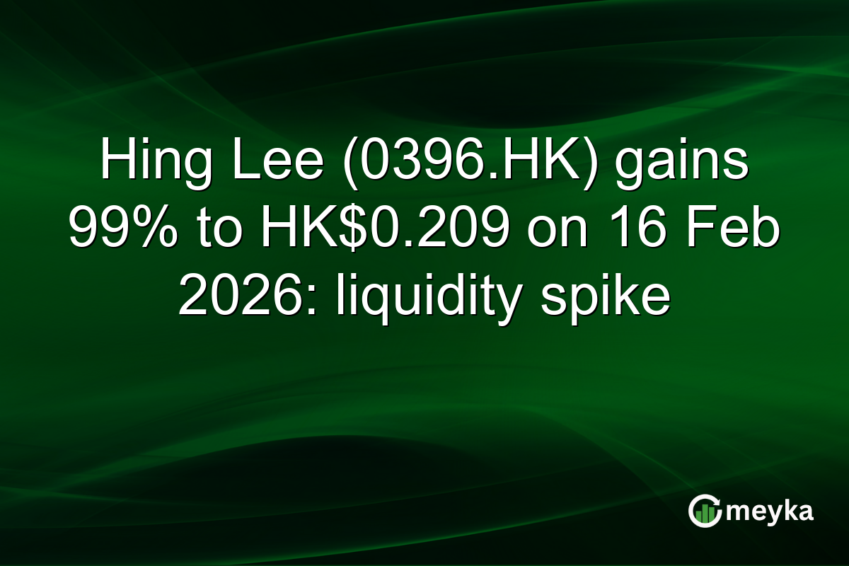 Hing Lee (0396.HK) gains 99% to HK$0.209 on 16 Feb 2026: liquidity spike