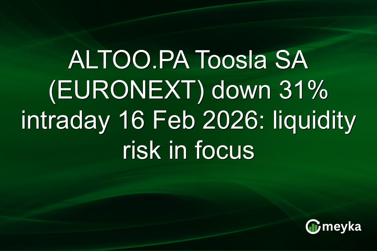 ALTOO.PA Toosla SA (EURONEXT) down 31% intraday 16 Feb 2026: liquidity risk in focus