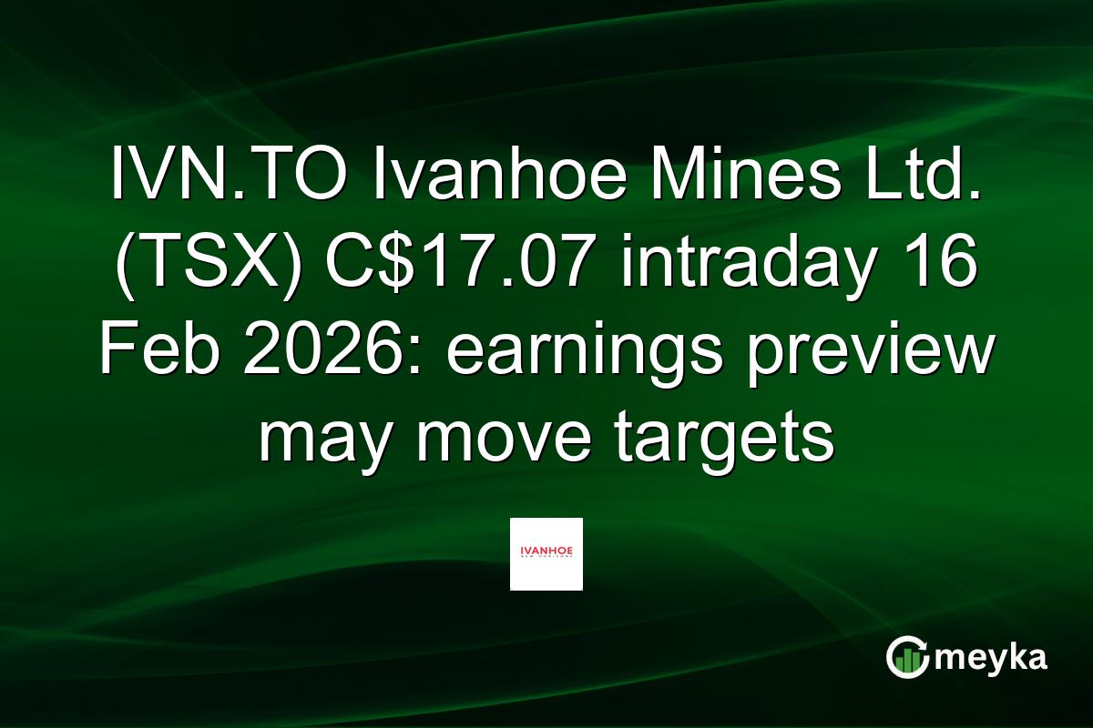 IVN.TO Ivanhoe Mines Ltd. (TSX) C$17.07 intraday 16 Feb 2026: earnings preview may move targets