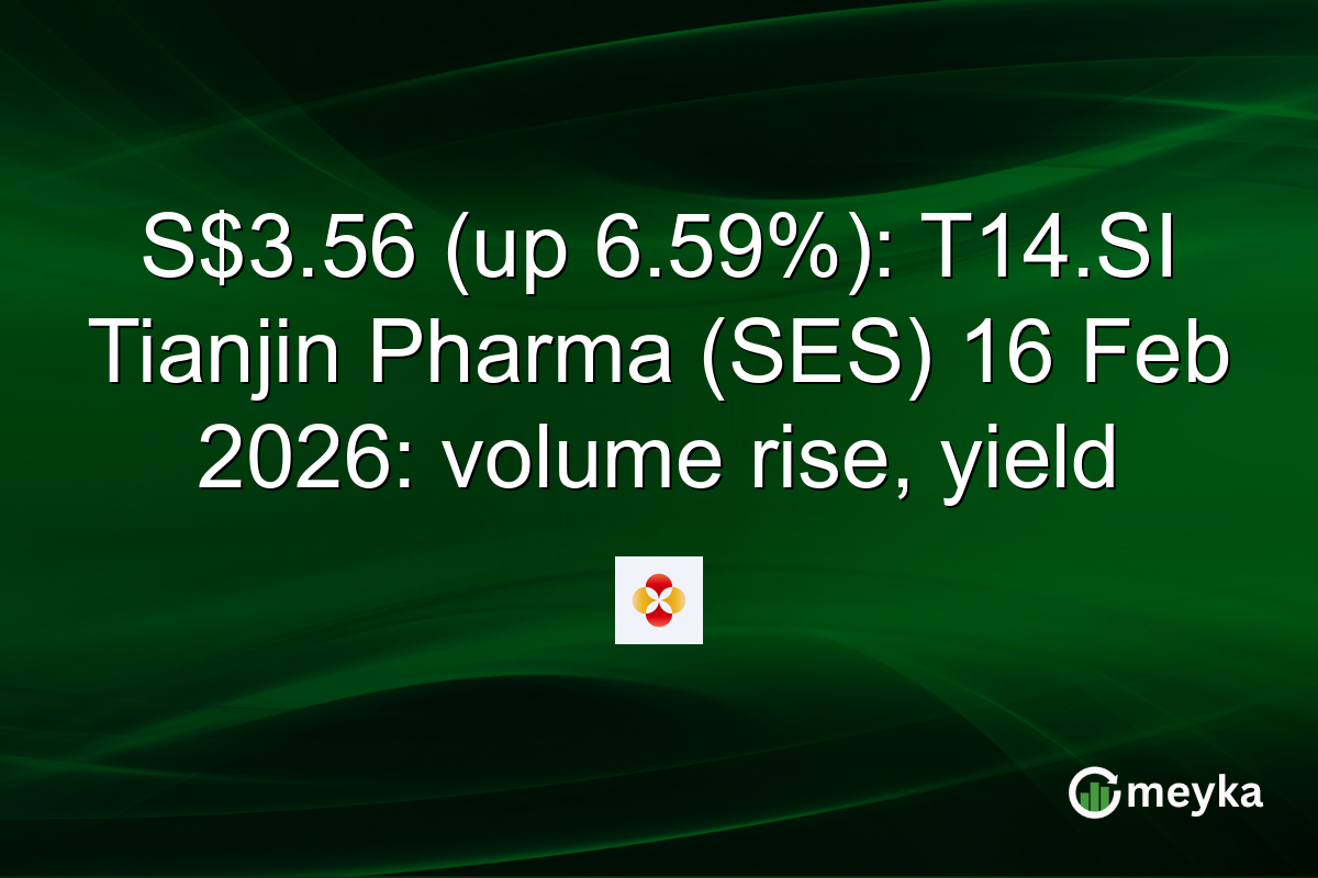 S$3.56 (up 6.59%): T14.SI Tianjin Pharma (SES) 16 Feb 2026: volume rise, yield