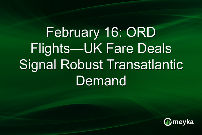 February 16: ORD Flights—UK Fare Deals Signal Robust Transatlantic Demand